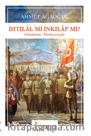 İhtilal mi İnkılap mı?/Günümüz Türkçesiyle