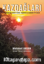 Kazdağları / Hayat Verir, Yaşatır ve Herkese İyi Gelir