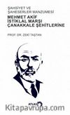 Şahsiyet ve Şahsiyetler Manzumesi & Mehmet Akif, İstiklal Marşı, Çanakkale Şehitlerine