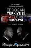 Dış Politika ve Güvenlik Ekseninde Erdoğan Türkiye’si ve Putin Rusya’sı