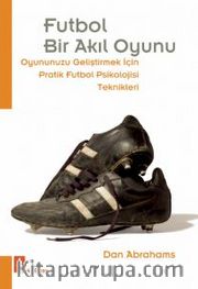 Futbol Bir Akıl Oyunu <br /> Oyununuzu Geliştirmek İçin Pratik Futbol Psikolojisi Teknikleri 