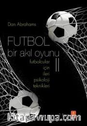 Futbol Bir Akıl Oyunu 2 <br /> Futbolcular İçin İleri Psikoloji Teknikleri 
