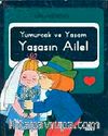 Yumurcak ve Yaşam Yaşasın Aile!