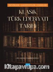 Klasik Türk Edebiyatı Tarihi - Dönemler, Şahsiyetler, Eserler