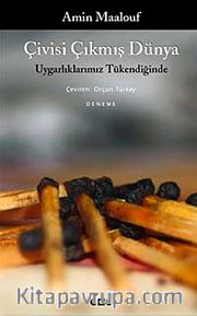 Çivisi Çıkmış Dünya <br /> Uygarlıklarımız Tükendiğinde