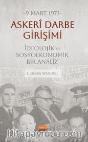 9 Mart 1971 Askerî Darbe Girişimi İdeolojik ve Sosyoekonomik Bir Analiz