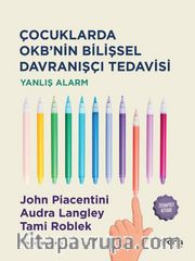 Çocuklarda Okb’nin Bilişsel Davranışçı Tedavisi <br /> Yanlış Alarm - Terapist Kitabı