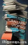 Kuralların Ütopyası - Teknoloji, Aptallık ve Bürokrasinin Gizli Zevkleri Üzerine