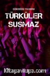 Türküler Susmaz