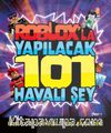 Roblox’la Yapılacak 101 Havalı Şey