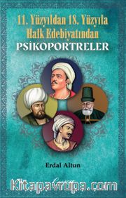 11. Yüzyıldan 18. Yüzyıla Halk Edebiyatından Psikoportreler