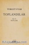 Toplandılar & 70-73 Notları