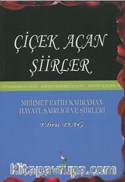 Çiçek Açan Şiirler – Mehmet Fatih Kahraman Hayatı, Şairliği ve şiirleri