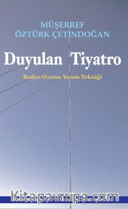 Duyulan Tiyatro (Radyo Oyun Yazım Tekniği)