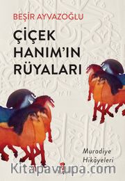 Çiçek Hanım’ın Rüyaları <br /> Muradiye Hikayeleri