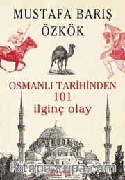 Osmanlı Tarihinden 101 İlginç Olay