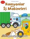 İlk Boyama Kitabım - Kamyonlar ve İş Makineleri