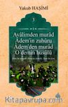 Âvalimden Murad Âdem’in Zuhûru  Âdem’den Murad O Demin Husûlu 3
