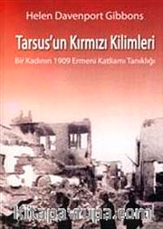 Tarsus'un Kırmızı Kilimleri <br /> Bir Kadının 1909 Ermeni Katliamı Tanıklığı