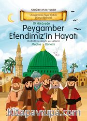 10 Hikayede Peygamber Efendimiz’in (s.a.v) Hayatı Medine Dönemi