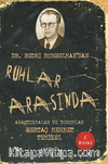 Ruhlar Arasında & Dr. Bedri Ruhselman'dan Araştırmalar ve Yorumlar