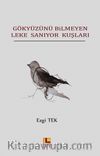 Gökyüzünü Bilmeyen Leke Sanıyor Kuşları