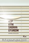 Hep Aynı Sabaha Uyandım