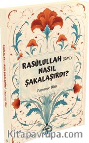 Rasulullah (s.a.v) Nasıl Şakalaşırdı ?