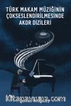 Türk Makam Müziğinin Çokseslendirilmesinde Akor Dizileri