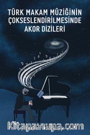 Türk Makam Müziğinin Çokseslendirilmesinde Akor Dizileri