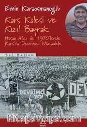 Kars Kalesi ve Kızıl Bayrak <br /> Hasan Alıcı ile 1970'lerde Kars'ta Devrimci Mücadele