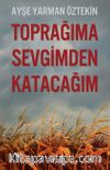 Toprağıma Sevgimden Katacağım