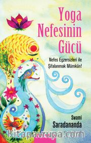 Yoga Nefesinin Gücü <br /> Nefes Egzersizleri ile Şifalanmak Mümkün!