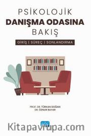 Psikolojik Danışma Odasına Bakış <br /> Giriş, Süreç ve Sonlandırma