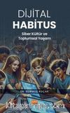 Dijital Habitus & Siber Kültür ve Toplumsal Yaşam
