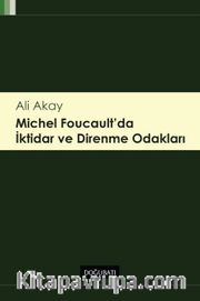 Michel Foucault' da İktidar ve Direnme Odakları