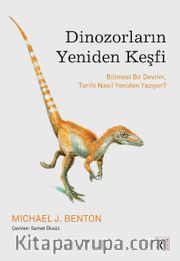 Dinozorların Yeniden Keşfi <br /> Bilimsel Bir Devrim, Tarihi Nasıl Yeniden Yazıyor?