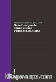 Gazelden Gazele Dünün Şiirine Bugünden Bakışlar