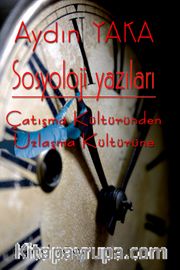 Sosyoloji Yazıları <br /> Çatışma Kültüründen Uzlaşma Kültürüne