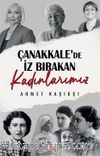 Çanakkale'de İz Bırakan Kadınlarımız