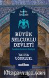 Anadolu Türk Tarihi 1 / Büyük Selçuklu Devleti