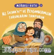 Meraklı Kutu 3 - Hz Fatıma'yı (ra) ve Peygamberimizin Torunlarını Tanıyorum