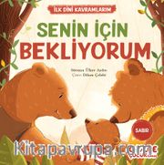 Senin İçin Bekliyorum - İlk Dini Kavramlarım (Sabır)