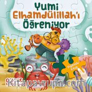 Yumi Elhamdülillah'ı Öğreniyor / Yapbozlu Kitap 3