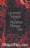 Çürüme(k) Tegayyür & Murathan Mungan Şiiri