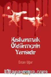 Kıskanmak Öldürmenin Yarısıdır
