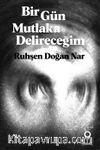 Bir Gün Mutlaka Delireceğim