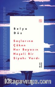 Saçlarına Çöken Her Beyazın Neşeli Bir Siyahı Vardı