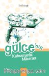 Gülce' nin Kahramanlık Macerası