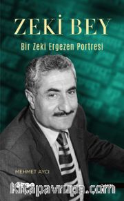 Zeki Bey <br /> Bir Zeki Ergezen Portresi